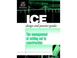 Livro The Management of Setting out in Construction: ICE Design and Practice Guide Jim Smith (Inglês)