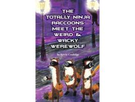 Livro The Totally Ninja Raccoons Meet the Weird & Wacky Werewolf (2) Kevin Coolidge (Inglês)