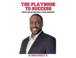 Livro The Playbook to Success Dr Rudolph Moseley Jr (Inglês)