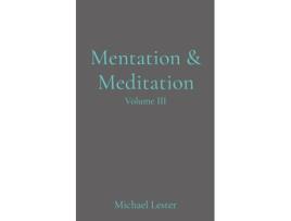 Livro Mentation amp Meditation Volume III de Michael Lester (Inglês)