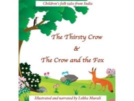 Livro The Thirsty Crow & The Crow and the Fox: Children's Folk Tales from India Lekha Murali (Inglês)