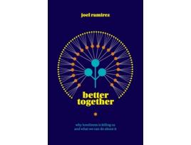 Livro Better Together: Why Loneliness Is Killing Us and What We Can Do About It Joel Ramirez (Inglês)