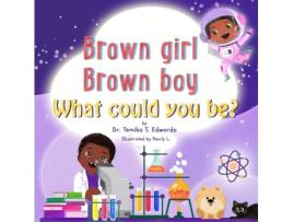 Livro Brown girl Brown boy What Could You Be? Dr. Temika Edwards (Inglês)