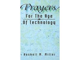 Livro Prayers For The Age Of Technology Haskell Miller (Inglês)