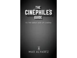 Livro The Cinéphile's Guide to the Great Age of Cinema Max Alvarez (Inglês)