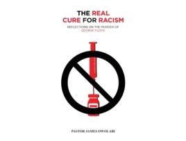 Livro The Real Cure for Racism James Owolabi (Inglês)