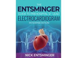 Livro The Entsminger Guide to Prehospital 12-Lead Electrocardiogram Interpretation Nick Entsminger (Inglês)
