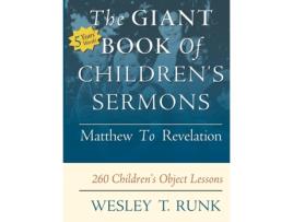 Livro The Giant Book of Children's Sermons: Matthew to Revelation: 260 Children's Object Lessons Wesley T. Runk (Inglês)