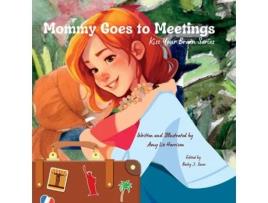 Livro Mommy Goes to Meetings de Amy Liz Harrison (Inglês)