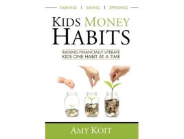 Livro Kids Money Habits: Raising Financially Literate Kids One Habit At A Time Amy Koit (Inglês)
