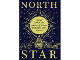 Livro North Star: Short Stories and Poems by Female Northern Irish Writers Women Aloud Ni (Inglês)