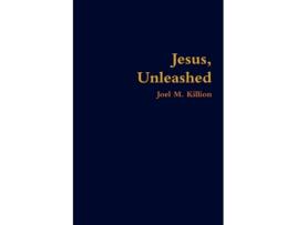 Livro Jesus, Unleashed Joel M. Killion (Inglês)