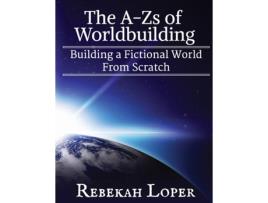 Livro The A-Zs of Worldbuilding: Building a Fictional World From Scratch Rebekah Loper (Inglês)