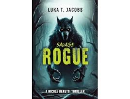 Livro Savage Rogue A Nicole Beretti Thriller de Luka T Jacobs (Inglês)