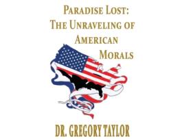 Livro Paradise Lost: The Unraveling of American Morals Gregory Taylor (Inglês)