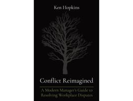 Livro Conflict Reimagined A Modern Managers Guide to Resolving Workplace Disputes de Hopkins (Inglês)
