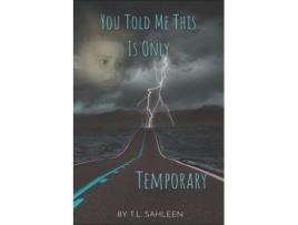 Livro You Told Me This Is Only Temporary T. L. Sahleen (Inglês)