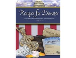 Livro Recipes for Disaster: Trump Administration Commentary, Historical Chronicle and Cookbook (1) (Volume) C L Whitworth (Inglês)
