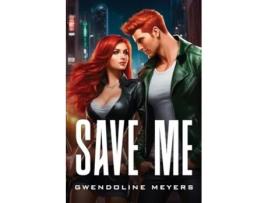 Livro Save me de Gwendoline Meyers (Inglês)