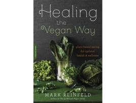 Livro Healing the Vegan Way: Plant-Based Eating for Optimal Health and Wellness Mark Reinfeld (Inglês)