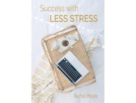 Livro Success with Less Stress Rachel Ann Moore (Inglês)