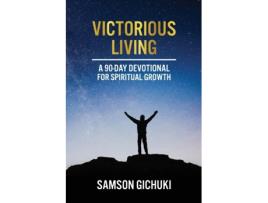 Livro Victorious Living: A 90-Day Devotional To Spiritual Growth Samson Gichuki (Inglês)