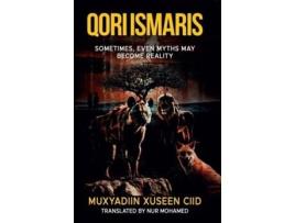 Livro QORI ISMARIS Sometimes, Even Mthys May Become Reality de Muxyadiin Xuseen Ciid (Inglês)