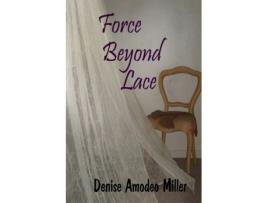 Livro Force Beyond Lace Denise Amodeo Miller (Inglês)