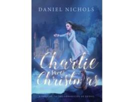 Livro Charlie Saves Christmas: A Prelude to the Chronicles of Eridul Daniel Nichols (Inglês)
