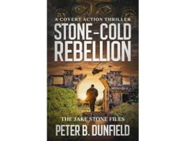 Livro Stone-Cold Rebellion A Covert Action Thriller de Peter B Dunfield (Inglês)