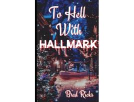 Livro To Hell With Hallmark de Brad Ricks (Inglês)