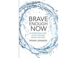 Livro Brave Enough Now: An Inspirational story of self-discovery, survival and hope Tiffany Johnson (Inglês)