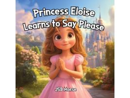 Livro Princess Eloise Learns to Say Please de JSB Morse (Inglês)