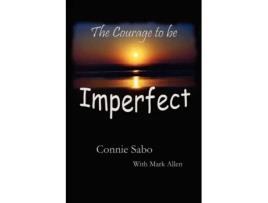 Livro The Courage to be Imperfect Connie Sabo (Inglês)