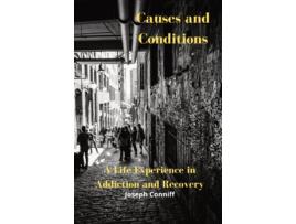 Livro Causes and Conditions: A Life Experience in Addiction and Recovery Joseph Conniff (Inglês)