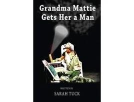 Livro Grandma Mattie Gets Her a Man Sarah Tuck (Inglês)