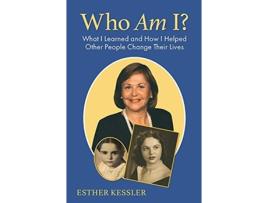 Livro Who Am I?: What I Learned and How I Helped Other People Change Their Lives Esther Kessler (Inglês)