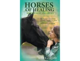 Livro HORSES OF HEALING WHOLENESS AND HOPE de Joachim, Anna et al. (Inglês)