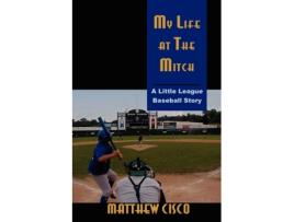 Livro My Life at the Mitch: A Little League Baseball Story Matthew Cisco (Inglês)