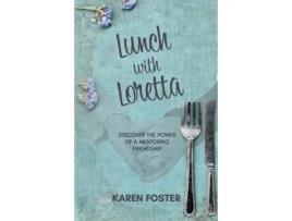 Livro Lunch with Loretta: Discover the Power of a Mentoring Friendship Karen Y. Foster (Inglês)