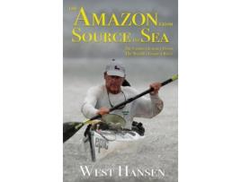 Livro The Amazon from Source to Sea: The Farthest Journey Down the World's Longest River West Hansen (Inglês)