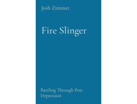 Livro Fire Slinger: Battling Through Post Depression Josh Zimmer (Inglês)