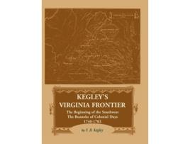 Livro Kegley's Virginia Frontier: The Beginning of the Southwest, The Roanoke of Colonial Days 1740-1783 F. B. Kegley (Inglês)