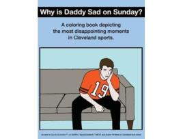 Livro Why Is Daddy Sad on Sunday?: A Coloring Book Depicting the Most Disappointing Moments in Cleveland Sports. Scott Kevin O'Brien (Inglês)