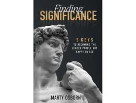 Livro Finding Significance - 5 Keys to Becoming the Leader People Are Happy to See de Marty Osborn (Inglês)