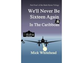 Livro Well Never Be Sixteen Again In The Caribbean de Mick Whitehead (Inglês)