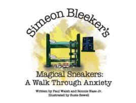 Livro Simeon Bleeker's Magical Sneakers: A Walk through Anxiety Paul Walsh, Ronnie Nase Jr (Inglês)