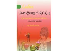 Livro Ladies!! Stop Kissing F.r.o.g.s Expecting Them To Turn Into Princes Sheila Denise (Inglês)