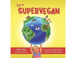 Livro I'm a Supervegan: A Confidence-Building Children's Book for Our Littlest Vegans Katie Clark (Inglês)