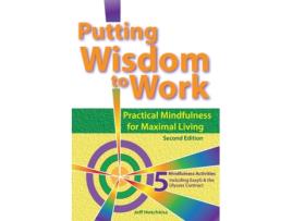 Livro Putting Wisdom to Work: Practical Mindfulness for Maximal Living 2nd Ed. Jeff W Hotchkiss (Inglês)
